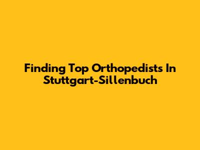 Finding Top Orthopedists In Stuttgart-Sillenbuch